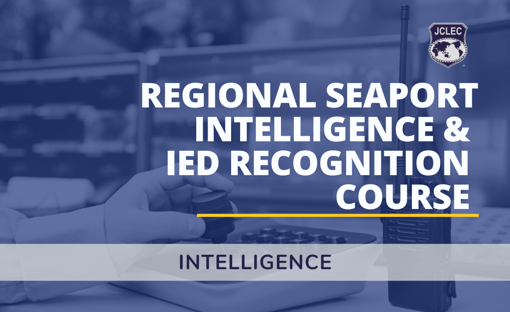 Regional Seaport Intelligence & IED Recognition Course